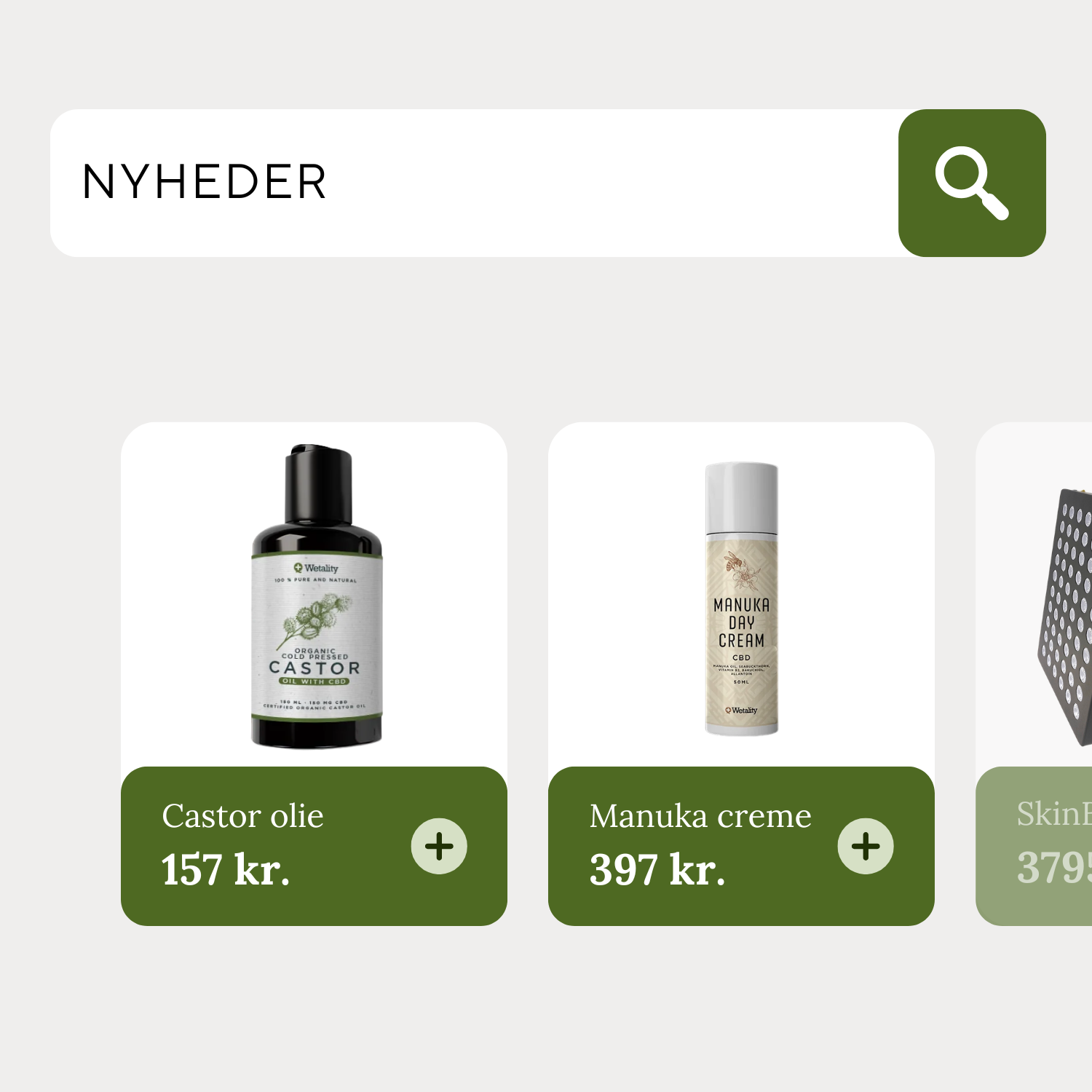 Et billed med et søgefelt hvor der står "NYHEDER". Under søgefeltet er der nogle produkter fra kategorien med priser. Her er det Castor olie med CBD til 157 kr og Manuka dagcreme til 397 kr.
